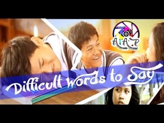 Difficult Words to Say