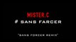 Mister.C – Sans Farcer (Remix Rohff) (Son)