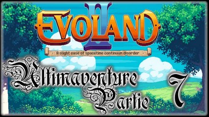 Evoland 2 [07] - Donjon en avance