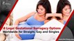 8 Legal Gestational Surrogacy Options Worldwide for Straight, Gay and Singles