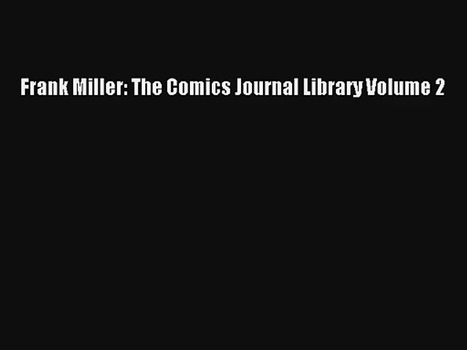 Read Frank Miller: The Comics Journal Library Volume 2 Book Free