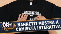Nannetti mostra a camiseta interativa