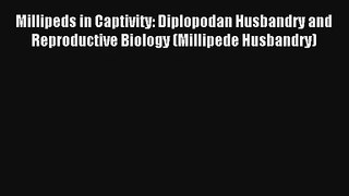 Read Millipeds in Captivity: Diplopodan Husbandry and Reproductive Biology (Millipede Husbandry)