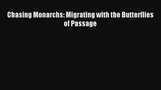 Read Chasing Monarchs: Migrating with the Butterflies of Passage Book Download Free