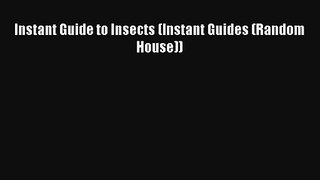 Read Instant Guide to Insects (Instant Guides (Random House)) Book Download Free
