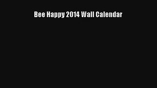 Read Bee Happy 2014 Wall Calendar Book Download Free