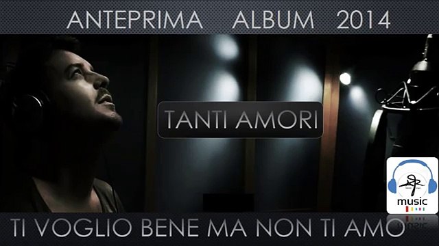 RAFFAELLO TI VOGLIO BENE MA NON TI AMO ANTEPRIMA CD TANTI AMORI 2014
