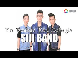 SIJI Band - Ku Doakan Kau Bahagia (Official Lyric Video)