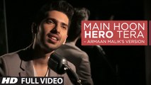 Main Hoon Hero Tera VIDEO Song - Armaan Malik Amaal Mallik | Hero