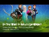 Do you want to build a snowman? (Disney's Frozen Soundtrack cover by NaoKitty)