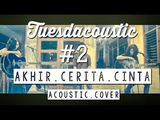Glenn Fredly - Akhir Cerita Cinta ( Tuesdacoustic Cover )