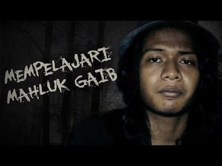 Misteri Malam - Mempelajari Mahluk Gaib