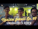 NGAIDOL JEKEITI EP. 63 - Gingham Check Album Review