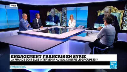 Engagement français en Syrie :  la France doit-elle intervenir au sol contre le groupe EI ? (Partie 2)