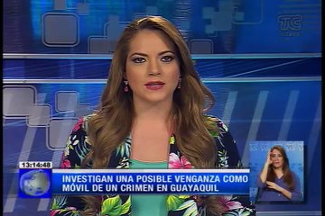 Investigan una posible venganza como móvil de un crimen en Guayaquil