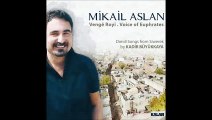 Mikail Aslan - Ez Pawena (Vengr Royi Albümü 2015)