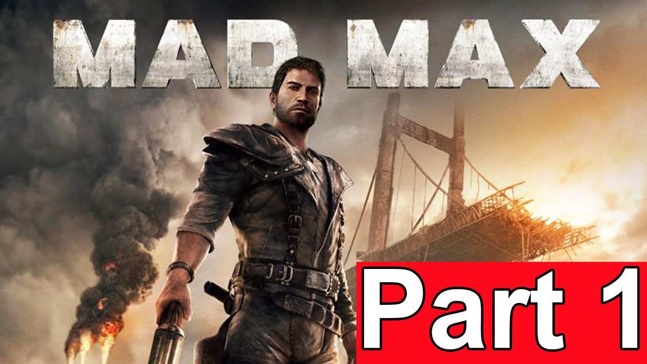 Mad Max Walkthrough Part 1 - Gameplay