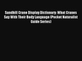 Sandhill Crane Display Dictionary: What Cranes Say With Their Body Language (Pocket Naturalist