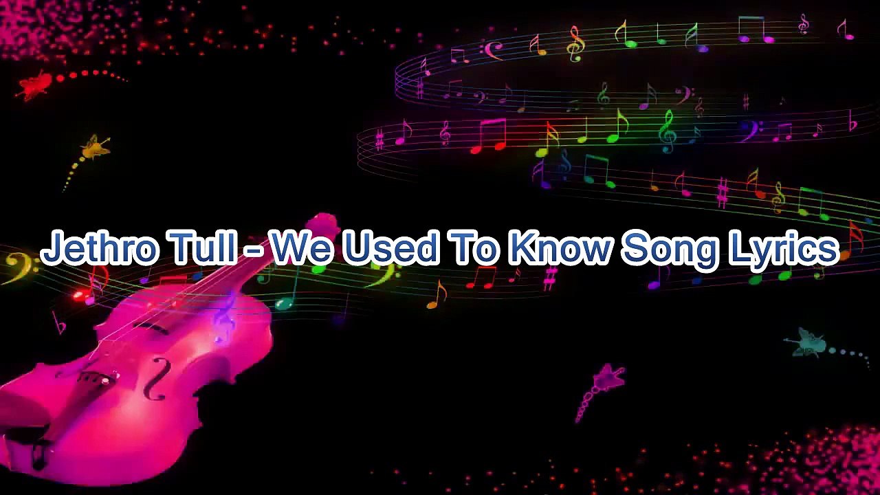 Jethro Tull – We Used To Know Song Lyrics