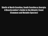 Read Shells of North Carolina South Carolina & Georgia: A Beachcomber's Guide to the Atlantic