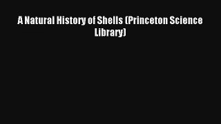 Read A Natural History of Shells (Princeton Science Library) Book Download Free