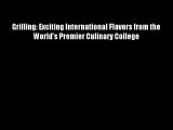 Free DonwloadGrilling: Exciting International Flavors from the World's Premier Culinary College