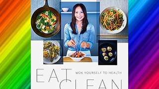 Eat Clean: Wok Yourself to Health FREE DOWNLOAD BOOK