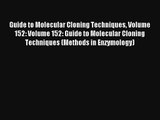 Read Guide to Molecular Cloning Techniques Volume 152: Volume 152: Guide to Molecular Cloning