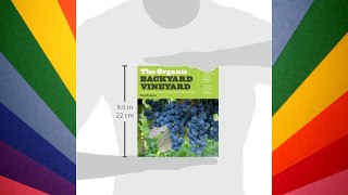 The Organic Backyard Vineyard: A Step-by-Step Guide to Growing Your Own Grapes Free Download