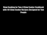 Best DonwloadSlow Cooking for Two: A Slow Cooker Cookbook with 101 Slow Cooker Recipes Designed