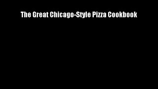 The Great Chicago-Style Pizza Cookbook - FREE DOWNLOAD BOOK