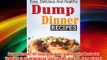 Dump Dinners: 101 Easy Delicious and Healthy Meals Put Together in 30 Minutes or Less! (dump