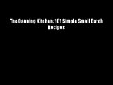 The Canning Kitchen: 101 Simple Small Batch Recipes - Download Books Free