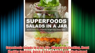 Superfoods Salads In A Jar: 35+ Wheat Free Cooking Heart Healthy Cooking Quick & Easy Cooking