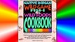 Native Indian Wild Game Fish and Wild Foods Cookbook: Recipes from North American Native Cooks