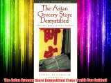 The Asian Grocery Store Demystified (Take It with You Guides) Free Download Book