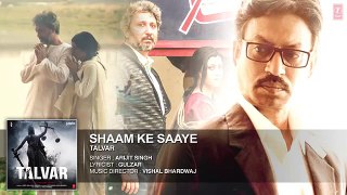 Shaam Ke Saaye--Full-AUDIO  Talvar Arijit-Singh