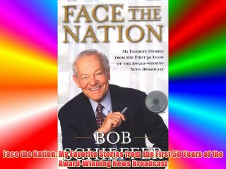 Face the Nation: My Favorite Stories from the First 50 Years of the Award-Winning News Broadcast