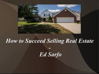 Ed Sarfo - How to Succeed Selling Real Estate