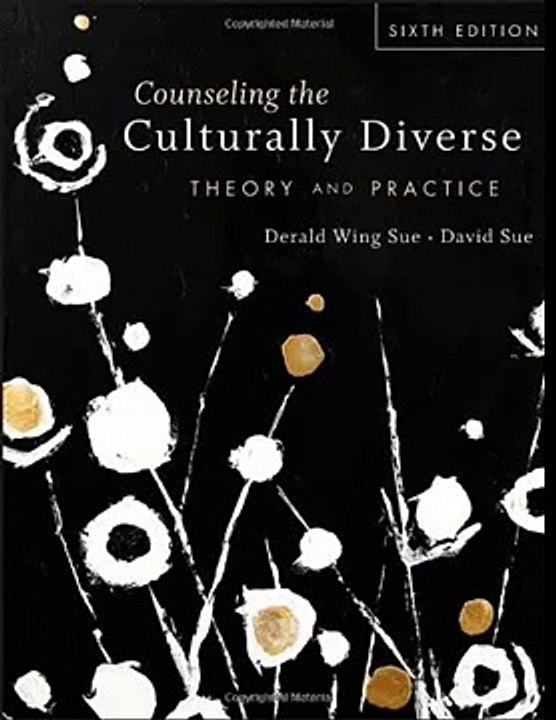 Counseling the Culturally Diverse- Theory and Practice by Derald Wing Sue
