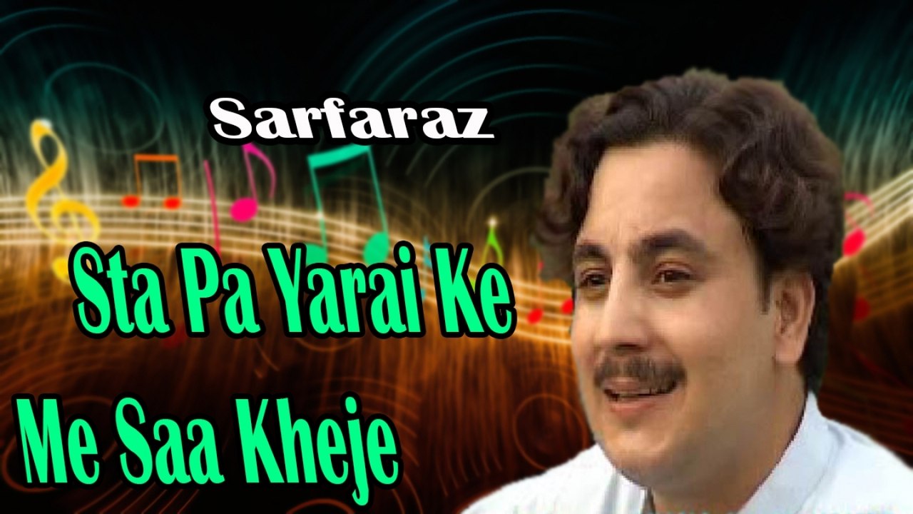 Sarfaraz - Sta Pa Yarai Ke Me Saa Kheje