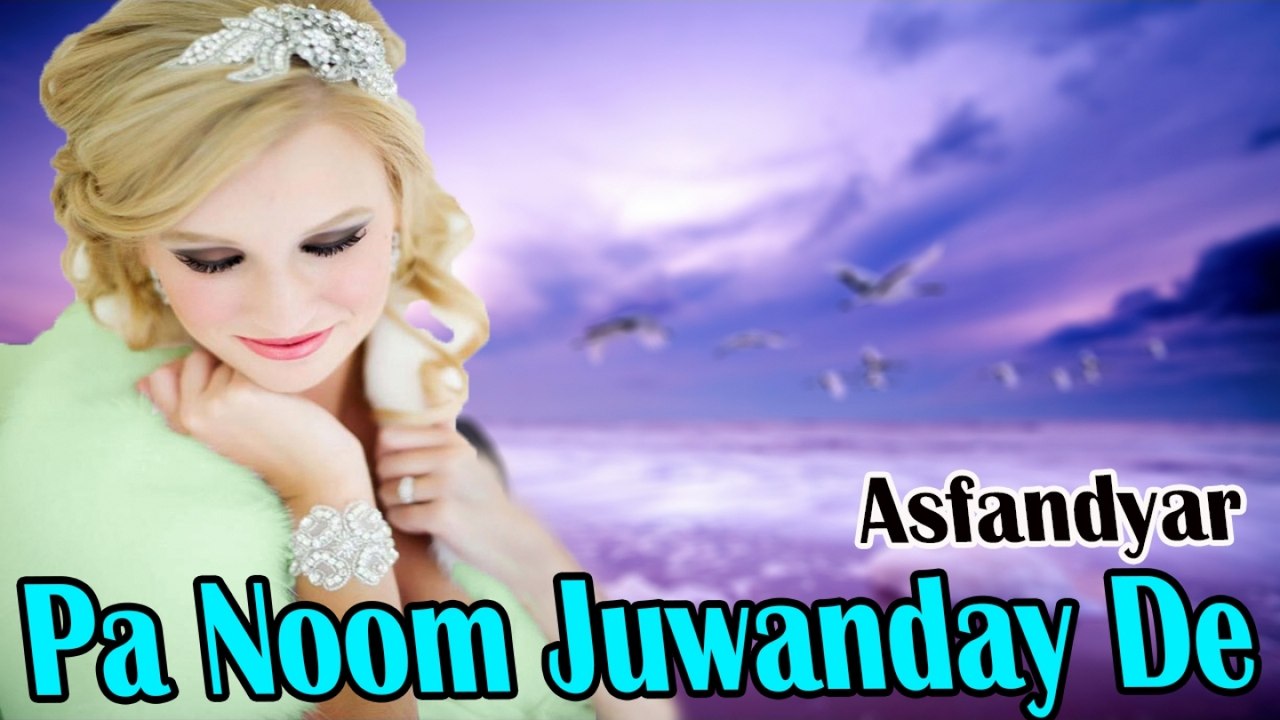 Asfandyar - Pa Noom Juwanday De