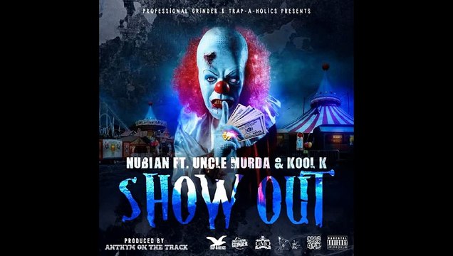 NUBIAN SHOW OUT FT UNCLE MURDA & KOOL K(PRODUCED BY. ANTHYM ON THE TRACK ) HOSTED BY. TRAP-A-HOLICS