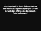 Read Cephalopods of the World: An Annotated and Illustraded Catalogue of Cephalopod Species