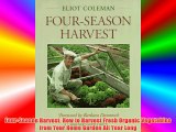 Best DonwloadFour-Season Harvest: How to Harvest Fresh Organic Vegetables from Your Home Garden