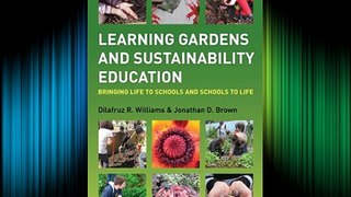Best DonwloadLearning Gardens and Sustainability Education: Bringing Life to Schools and Schools