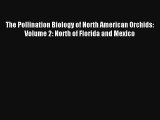 Read The Pollination Biology of North American Orchids: Volume 2: North of Florida and Mexico