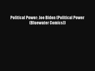 Political Power: Joe Biden (Political Power (Bluewater Comics)) Book Online