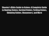 Read Shooter's Bible Guide to Knives: A Complete Guide to Hunting Knives Survival Knives Folding