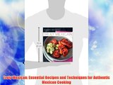 DOWNLOADTruly Mexican: Essential Recipes and Techniques for Authentic Mexican Cooking